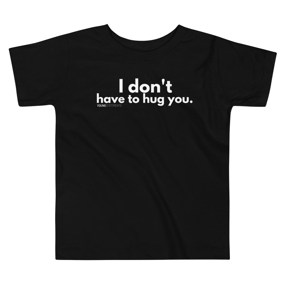 I don't have to hug you. - Young Statements